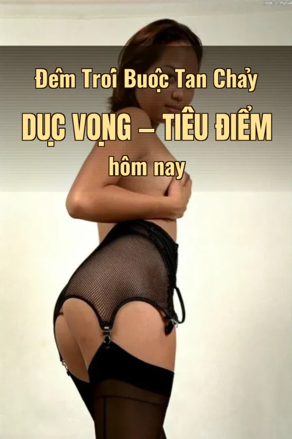 Đêm Trói Buộc Tan Chảy Dục Vọng — Tiêu điểm hôm nay