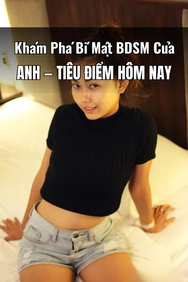 Khám Phá Bí Mật BDSM Của Anh — Tiêu điểm hôm nay