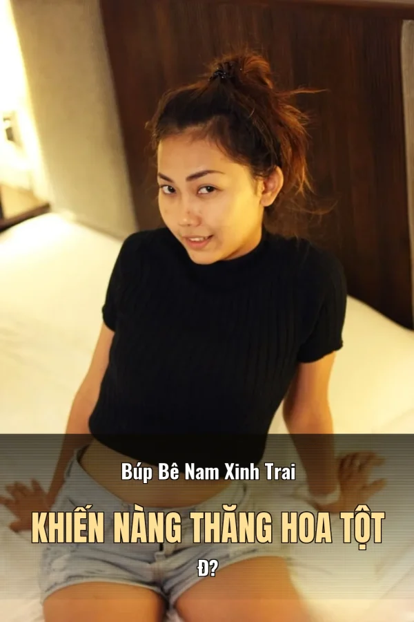 Búp Bê Nam Xinh Trai Khiến Nàng Thăng Hoa Tột Đ?