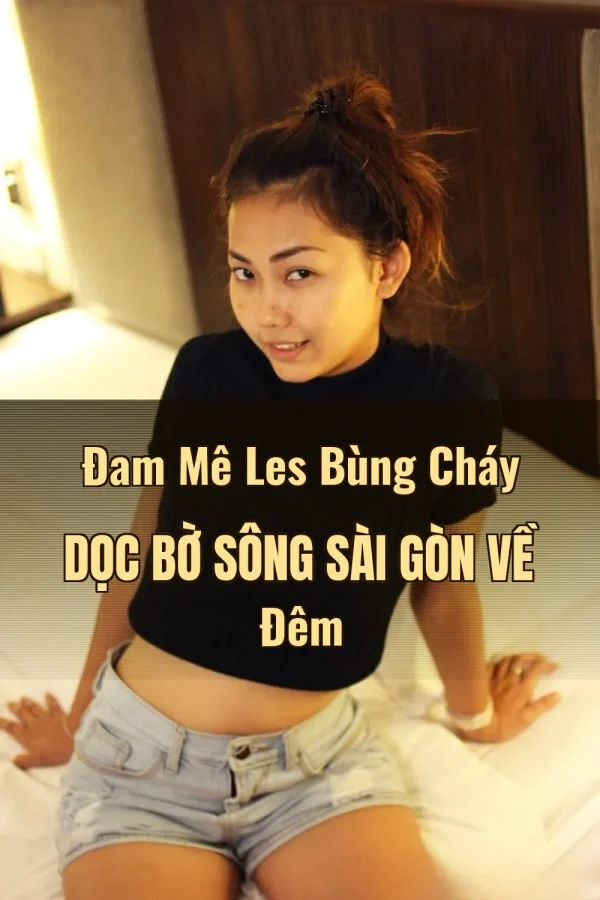 Đam Mê Les Bùng Cháy Dọc Bờ Sông Sài Gòn Về Đêm