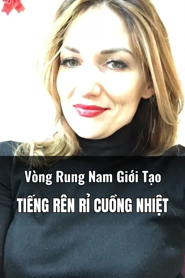 Vòng Rung Nam Giới Tạo Tiếng Rên Rỉ Cuồng Nhiệt