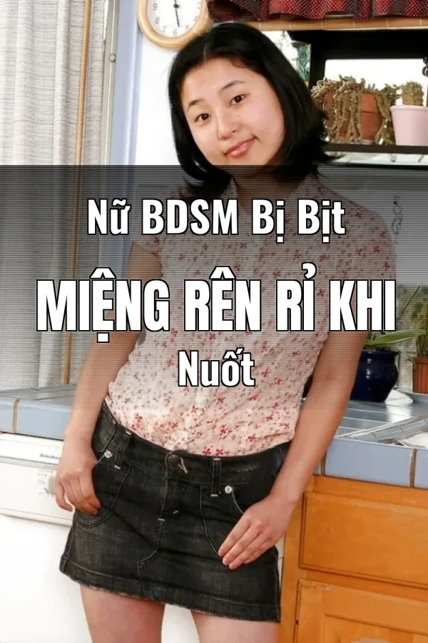 Nữ BDSM Bị Bịt Miệng Rên Rỉ Khi Nuốt