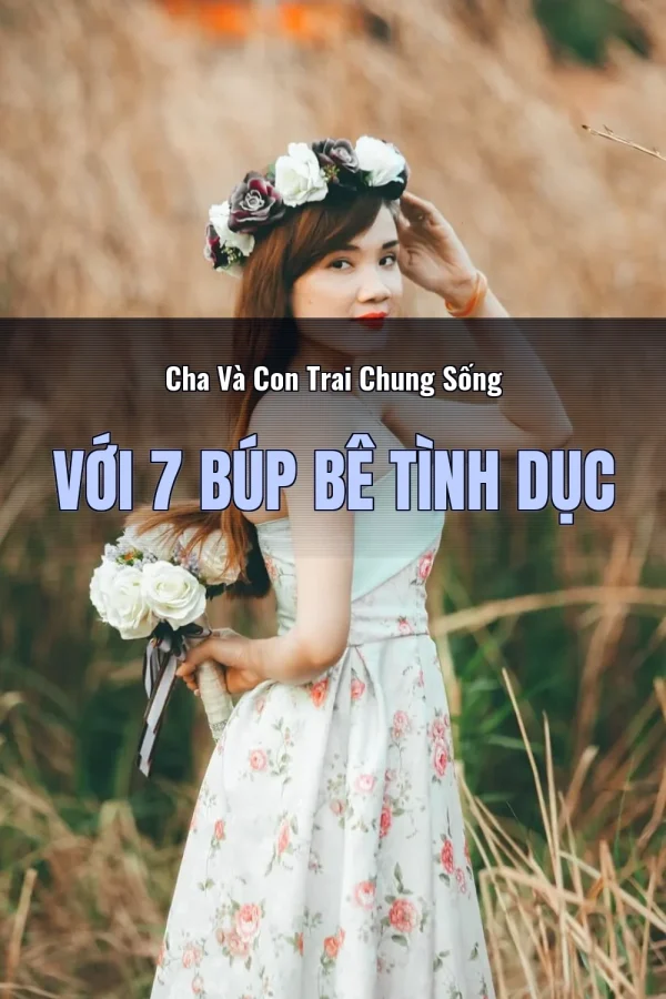 Cha Và Con Trai Chung Sống Với 7 Búp Bê Tình Dục