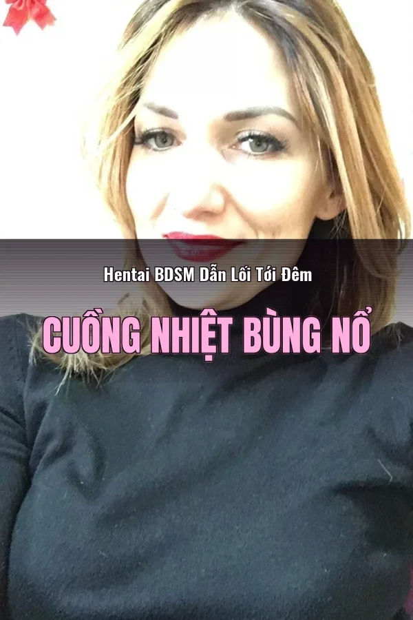Hentai BDSM Dẫn Lối Tới Đêm Cuồng Nhiệt Bùng Nổ