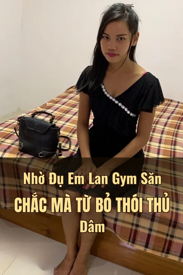 Nhờ Đụ Em Lan Gym Săn Chắc Mà Từ Bỏ Thói Thủ Dâm